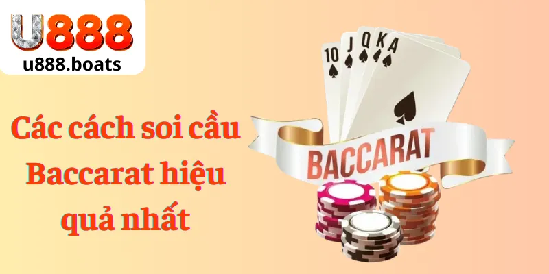 Các cách soi cầu baccarat hiệu quả nhất