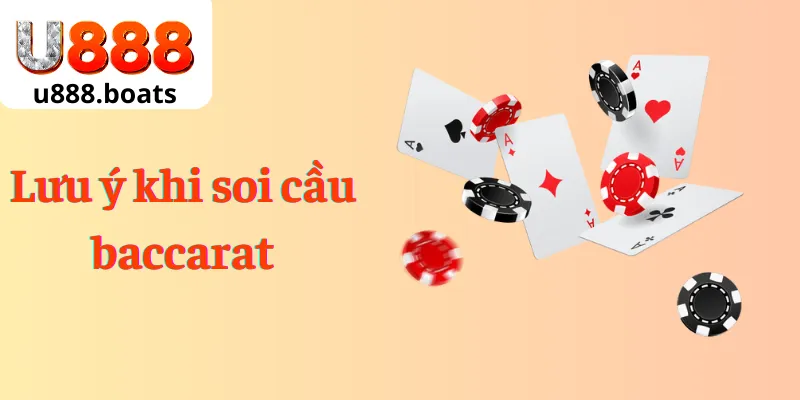 Lưu ý khi soi cầu baccarat