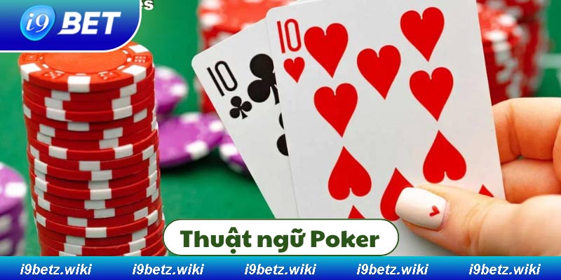 Thuật ngữ trong Poker là gì?