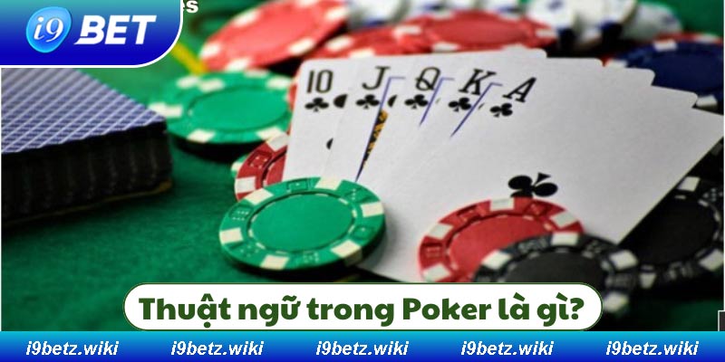 Tổng hợp các thuật ngữ trong Poker cho anh em bet thủ