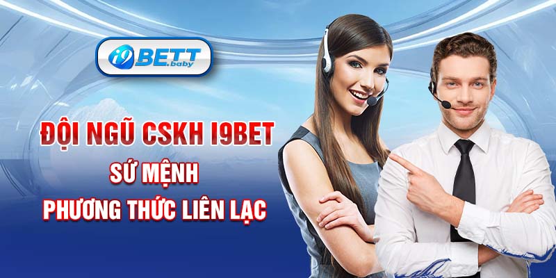 Các thông tin quan trọng về CSKH I9BET